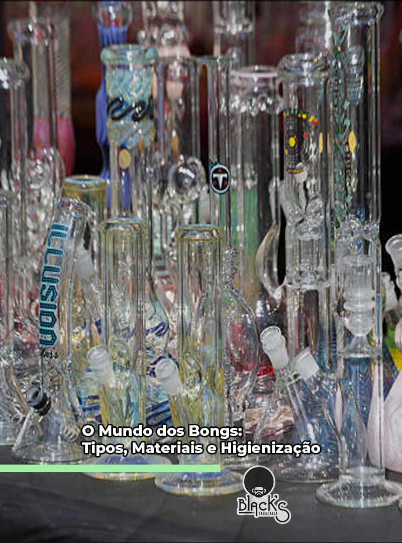 O Mundo dos Bongs: Tipos, Materiais e Higienização